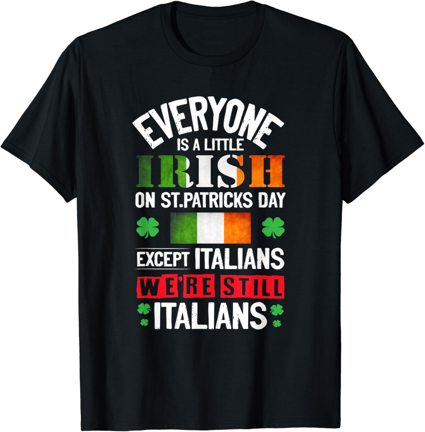 Everyone Is A Little Irish On St Patrick Day Except Italians TShirt Clothing Everyone Is A Little Irish On St Patrick Day Except Italians TShirt Clothing